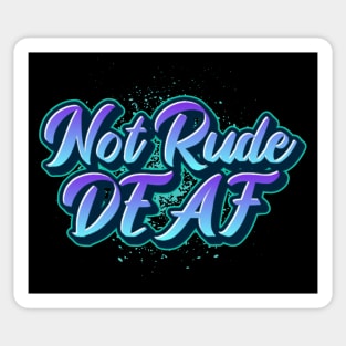 Not Rude, Deaf | Deaf Humor T-Shirt Sticker